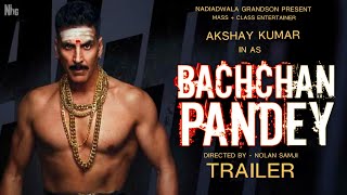 Bachchan pandey, Akshay Kumar, Kriti Senon,Bachchan Pandey Trailer,Akshay Kumar Bachchan Pandey,