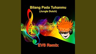 Bilang Pada Tuhanmu (Jungle Dutch)