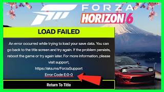 Fix Forza Horizon 6 Load Failed Error Code E:0-0