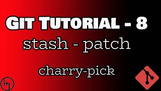 Git Tutorial - Part 8 - stash - patch - cherry-pick