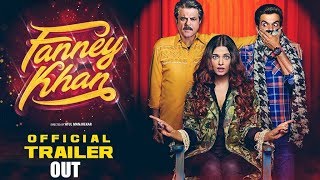 FANNEY KHAN Official Trailer Out | Aishwarya Rai Bachchan, Anil Kapoor, Rajkummar Rao