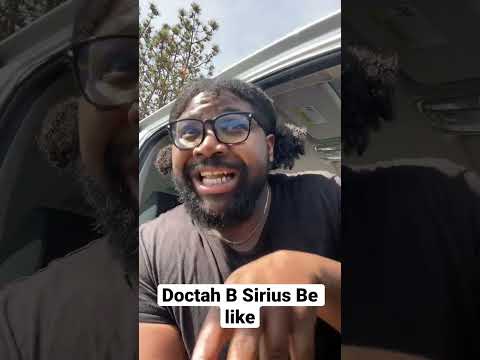 Doctah B Sirius Be Like - YouTube