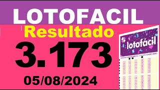 Resultado da LOTOFACIL  Concurso 3173, Sorteio Dia 05/08/2024