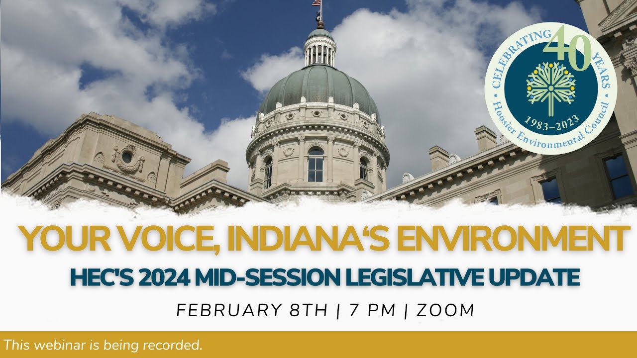 Your Voice Indiana S Environment Hec S 2024 Mid Session Legislative