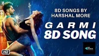 Garmi (8D SONG) - Street Dancer 3D