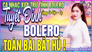 LK 144 Bài Ca Nhạc Trữ Tình BOLERO MỚI NHẤT 2026➤TUYỆT ĐỈNH BOLERO - TOÀN BÀI BẤT HỦ