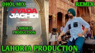 Jyada Jachdi Jordan Sandhu Ft Gurlez Akhtar Dhol Remix Ft Dj Lahoria Production New Punjabi Songs