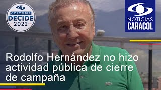 Rodolfo Hernández no hizo actividad pública de cierre de campaña por su "filosofía de austeridad"