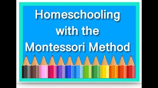 Homeschooling with the Montessori Method
