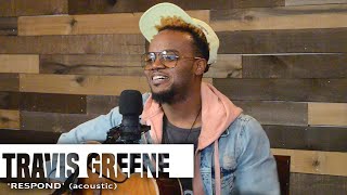 Travis Greene | ‘Respond’ (acoustic)