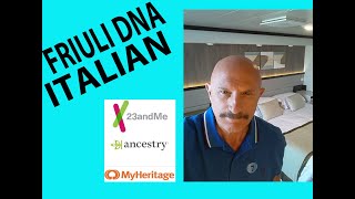 Italian from Friuli (North East Italy).  DNA Autosomal Results from 6 organisations. May 2021.