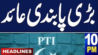 Samaa News Headlines 10 PM | Big Blow for PTI | Govt Decision |12 March 2024 | Samaa TV