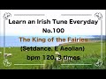 100 The King of the Fairies (Setdance, E Aeolian)