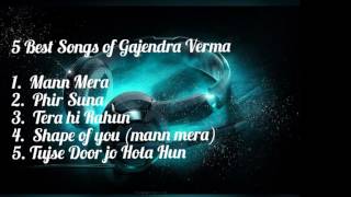 5 Best Songs of Gajendra Verma