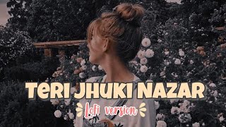 Teri Jhuki Nazar lofi version  [slowed+reverb] || The lofi🌸