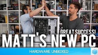 Building Matt's New Gaming PC