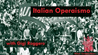 Italian Operaismo with Gigi Roggero