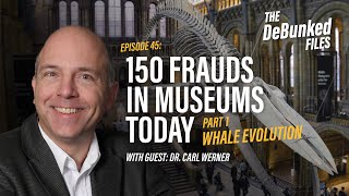 150 Frauds in Museums Today - Part 1: Whale Evolution | The DeBunked Files: Episode 45