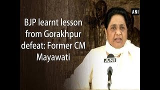 BJP learnt lesson from Gorakhpur defeat: Former CM Mayawati - Uttar Pradesh News