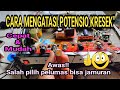 CARA MENGATASI POTENSIO KRESEK