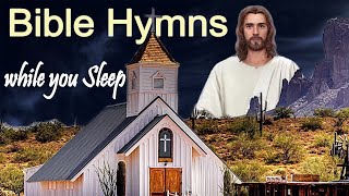 Bible Hymns while you Sleep (no instruments) - Beautiful, Old timeless #GHK #JESUS #HYMNS