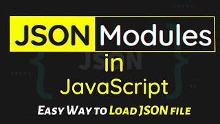 JSON Modules in JavaScript | Load JSON file easily without Fetch API