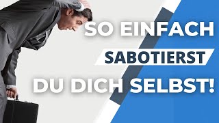 SELBSTSABOTAGE: SO VERHINDERST du persönlichen ERFOLG!