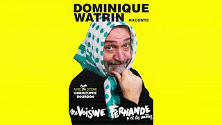 Dominique Watrin - Ma voisine Fernande et les autres (teaser court)