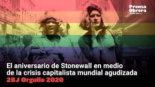 28J Orgullo 2020 // El aniversario de Stonewall en medio de la crisis capitalista mundial agudizada