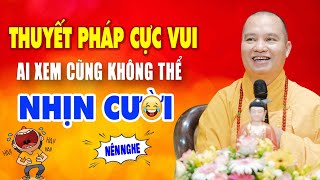 Thuyết Pháp Cực Vui - Ai Xem Cũng Không Thể Nhịn Cười | Thầy Thích Đạo Thịnh (SIÊU HAY)