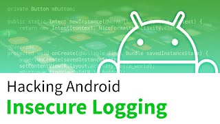 Android Hacking and Penetration Testing - Insecure Logging Vulnerabilities