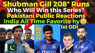 Shubman Gill 208 Runs Pak Public Reactions | India Vs Nz 1st Odi Pakistani Reactions