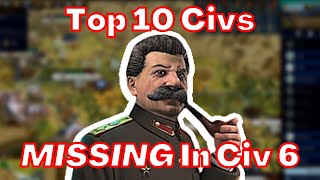 (Civ 6) Top 10 Civs MISSING From Civilization 6