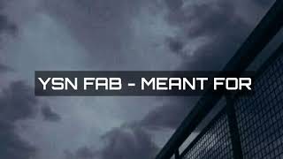 YSN FAB - Meant For [Sub Español]