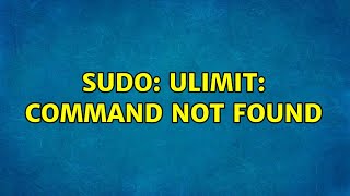 Unix & Linux: sudo: ulimit: command not found