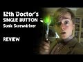 12th Doctor's One Button Sonic Screwdriver REVIEW