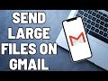 How to Send Large Files Through Gmail (2023) Send Files Larger Than 25 MB