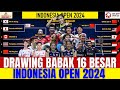 PENUH KEJUTAN..!! FULL DRAWING BABAK 16 BESAR INDONESIA OPEN 2024..!! BANYAK UNGGULAN KALAH..