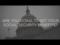 Are You Going to Get Your Social Security Benefits?