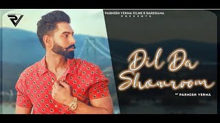 Dil de showroom - Parmish Verma (Official Song) | New punjabi song 2021 | dil de showroom