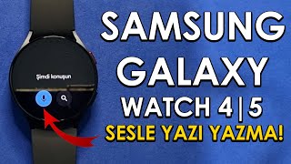 Samsung Galaxy Watch 6 | 5 | Watch 4 Akıllı Saat'de Sesle Yazı Yazma Özelliği Nasıl Aktif Edilir ?