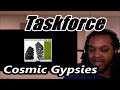 Taskforce - Cosmic Gypsies | MY REACTION |