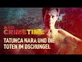 tatunca nara und die toten im dschungel podcast ard crime time mdr