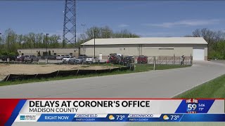 Delays in identifying loved ones at the Madison County Coroner’s Office causing frustrations