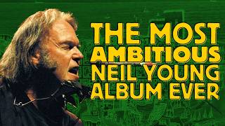 Neil Young's Most Ambitious Album