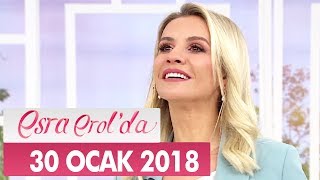 Esra Erol'da 30 Ocak 2018 Salı - Tek Parça