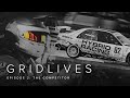 GRIDLIVES Episode 2: The Competitor