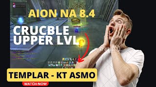 AION NA 8.4 | TEMPLAR KT-ASMO |CRUCIBLE UPPER LVL‼ 😎