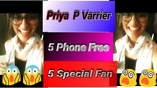 priya prakash varrier/5 special phone 5 special fan/new video priya prakash varrier