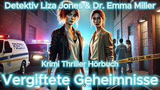 Vergiftete Geheimnisse - Krimi Thriller Hörbuch mit Detektiv Liza Jones \u0026 Dr. Emma Miller